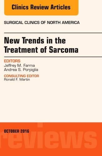 Бумажная книга «New Trends in the Treatment of Sarcoma: An Issue of Surgical Clinics of North America», авторов Андреа С. Порпилья, Джеффри М. Фарма - фото №1