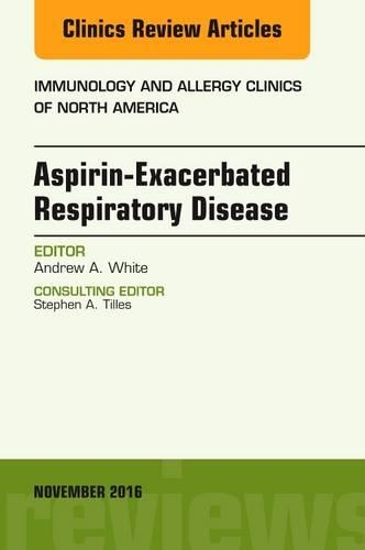 Паперова книга «Aspirin-Exacerbated Respiratory Disease, An Issue of Immunology and Allergy Clinics of North America», автор Ендрю А. Уайт - фото №1