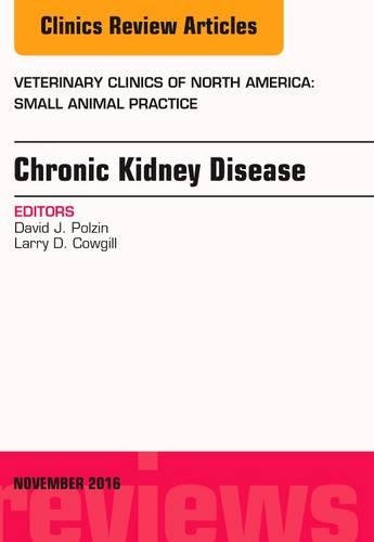 Бумажная книга «Chronic Kidney Disease, An Issue of Veterinary Clinics of North America: Small Animal Practice», авторов Дэвид Дж. Ползин, Ларри Д. Каугилл - фото №1