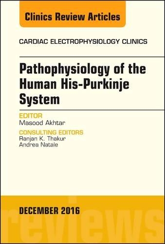 Паперова книга «Pathophysiology of Human His-Purkinje System, An Issue of Cardiac Electrophysiology Clinics», автор Масуд Ахтар - фото №1