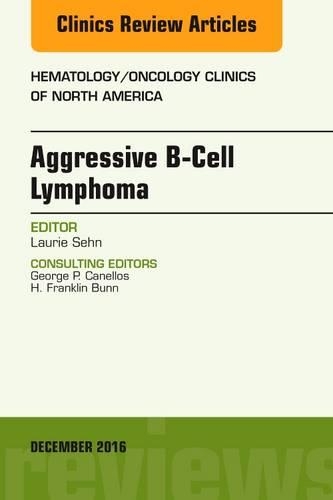 Бумажная книга «Aggressive B- Cell Lymphoma, An Issue of Hematology/Oncology Clinics of North America», автор Лори Сэн - фото №1