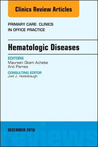Бумажная книга «Hematologic Diseases, An Issue of Primary Care: Clinics in Office Practice», авторов Арик Парнс, Морин М. Окам - фото №1