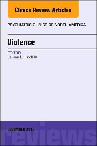 Бумажная книга «Violence, An Issue of Psychiatric Clinics of North America», автор Джеймс Л. Кнолл IV - фото №1