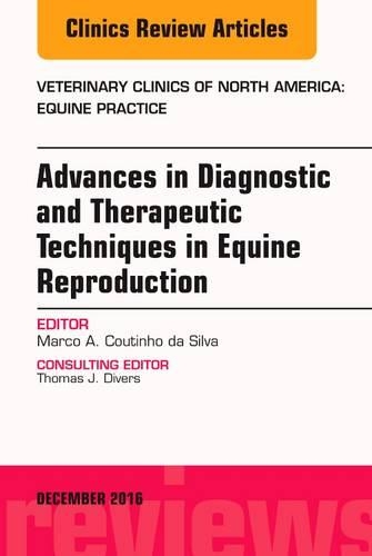 Paper book «Advances in Diagnostic and Therapeutic Techniques in Equine Reproduction, An Issue of Veterinary Clinics of North America: Equine Practice», author Marco A. Coutinho da Silva - фото №1
