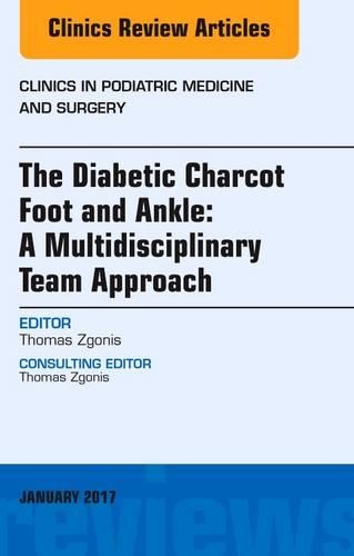 Бумажная книга «The Diabetic Charcot Foot and Ankle: A Multidisciplinary Team Approach, An Issue of Clinics in Podiatric Medicine and Surgery», автор Томас Згонис - фото №1