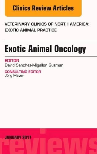 Бумажная книга «Exotic Animal Oncology, An Issue of Veterinary Clinics of North America: Exotic Animal Practice», автор Дэвид Санчес-Мигаллон Гусман - фото №1