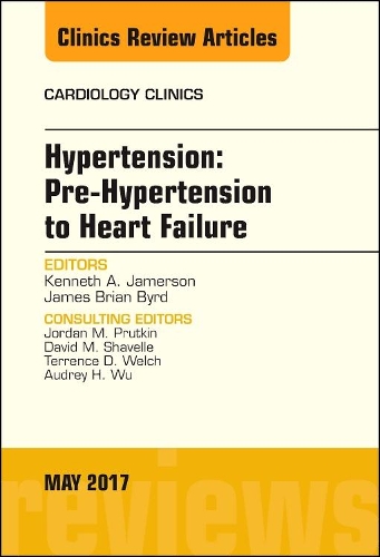 Паперова книга «Hypertension: Pre-Hypertension to Heart Failure, An Issue of Cardiology Clinics», авторів Джеймс Брайан Берд, Кеннет Джеймерсон - фото №1