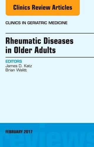 Бумажная книга «Rheumatic Diseases in Older Adults, An Issue of Clinics in Geriatric Medicine», авторов Брайан Уолитт, Джеймс Д. Кац - фото №1