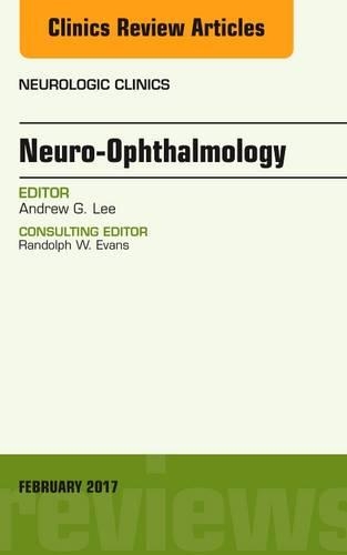 Паперова книга «Neuro-Ophthalmology, An Issue of Neurologic Clinics», автор Ендрю Г. Лі - фото №1