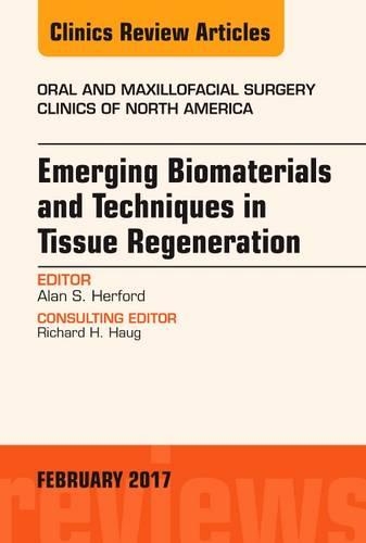 Бумажная книга «Emerging Biomaterials and Techniques in Tissue Regeneration, An Issue of Oral and Maxillofacial Surgery Clinics of North America», автор Алан С. Херфорд - фото №1