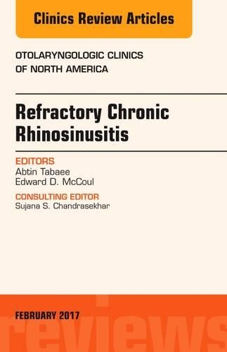 Паперова книга «Refractory Chronic Rhinosinusitis, An Issue of Otolaryngologic Clinics of North America», авторів Абтін Табаї, Едвард Д. Маккул - фото №1