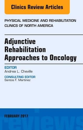 Бумажная книга «Adjunctive Rehabilitation Approaches to Oncology, An Issue of Physical Medicine and Rehabilitation Clinics of North America», автор Андреа Л. Чевилл - фото №1
