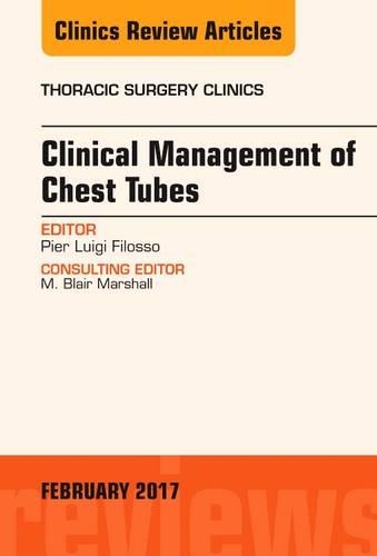 Бумажная книга «Clinical Management of Chest Tubes, An Issue of Thoracic Surgery Clinics», автор Пьер Луиджи Филоссо - фото №1