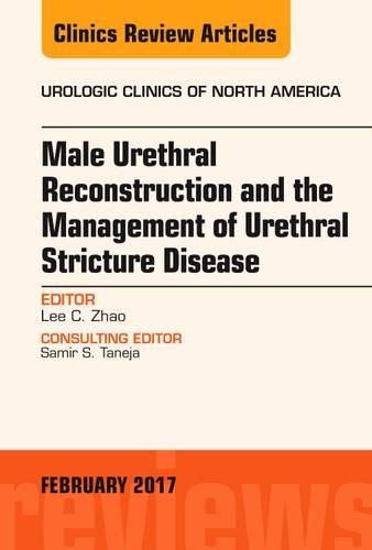 Бумажная книга «Male Urethral Reconstruction and the Management of Urethral Stricture Disease, An Issue of Urologic Clinics», автор Ли К. Чжао - фото №1