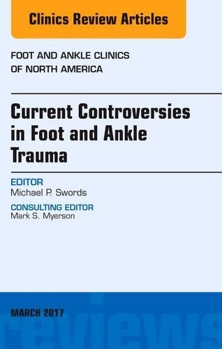 Бумажная книга «Current Controversies in Foot and Ankle Trauma, An issue of Foot and Ankle Clinics of North America», автор Майкл П. Свордс - фото №1