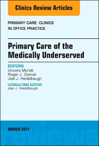 Бумажная книга «Primary Care of the Medically Underserved, An Issue of Primary Care: Clinics in Office Practice», авторов Джоэл Дж. Хайдельбау, Роджер Зуроб, Винсент Морелли - фото №1