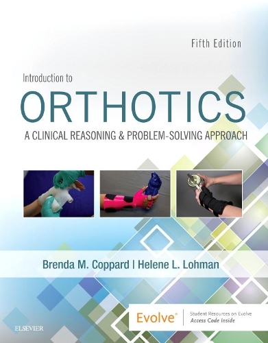Бумажная книга «Introduction to Orthotics: A Clinical Reasoning and Problem-Solving Approach», авторов Бренда М. Коппард, Элен Ломан - фото №1