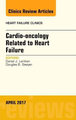 Бумажная книга «Cardio-oncology Related to Heart Failure, An Issue of Heart Failure Clinics», авторов Дэниел Дж. Ленихан, Дуглас Б. Сойер - фото №1