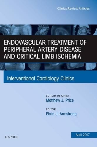 Бумажная книга «Endovascular Treatment of Peripheral Artery Disease and Critical Limb Ischemia, An Issue of Interventional Cardiology Clinics», автор Эрин Дж. Армстронг - фото №1