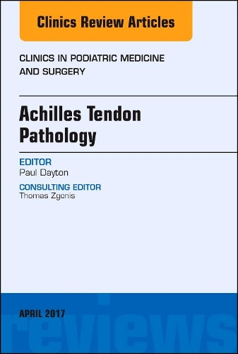 Бумажная книга «Achilles Tendon Pathology, An Issue of Clinics in Podiatric Medicine and Surgery», автор Пол Д. Дейтон - фото №1