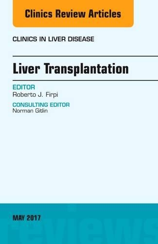 Бумажная книга «Liver Transplantation, An Issue of Clinics in Liver Disease», автор Роберто Дж. Фирпи - фото №1