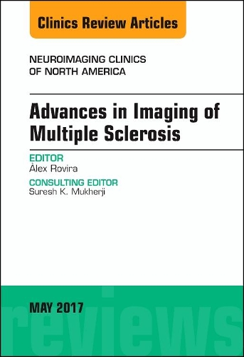 Бумажная книга «Advances in Imaging of Multiple Sclerosis, An Issue of Neuroimaging Clinics of North America», автор Алекс Ровира - фото №1