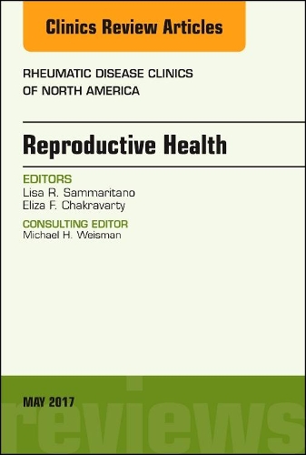 Бумажная книга «Reproductive Health, An Issue of Rheumatic Disease Clinics of North America», авторов Элиза Ф. Чакраварти, Лиза Р. Саммаритано - фото №1