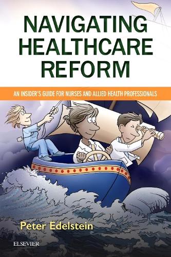 Паперова книга «Navigating Healthcare Reform: An Insider's Guide for Nurses and Allied Health Professionals», автор Пітер Едельштейн - фото №1