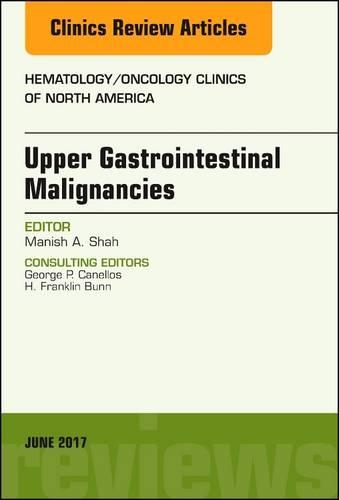 Бумажная книга «Upper Gastrointestinal Malignancies, An Issue of Hematology/Oncology Clinics of North America», автор Маниш А. Шах - фото №1