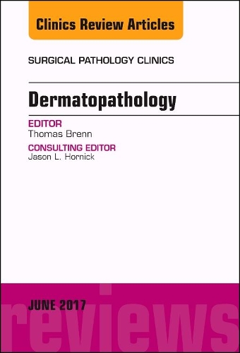 Бумажная книга «Dermatopathology, An Issue of Surgical Pathology Clinics», автор Томас Бренн - фото №1