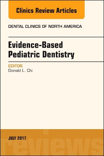 Бумажная книга «Evidence-based Pediatric Dentistry, An Issue of Dental Clinics of North America», автор Дональд Л. Чи - фото №1