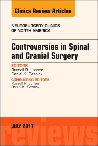 Бумажная книга «Controversies in Spinal and Cranial Surgery, An Issue of Neurosurgery Clinics of North America», авторов Дэниел К. Резник, Рассел Р. Лонсер - фото №1