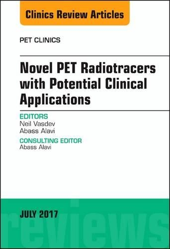 Бумажная книга «Novel PET Radiotracers with Potential Clinical Applications, An Issue of PET Clinics», авторов Абасс Алави, Нил Васдев - фото №1