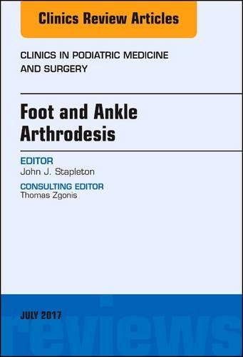 Бумажная книга «Foot and Ankle Arthrodesis, An Issue of Clinics in Podiatric Medicine and Surgery», автор Джон Дж. Степлтон - фото №1