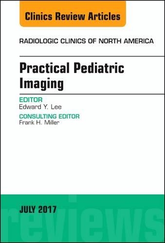 Бумажная книга «Practical Pediatric Imaging, An Issue of Radiologic Clinics of North America», автор Эдвард Й. Ли - фото №1