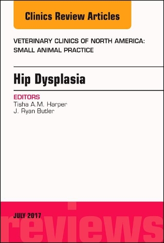Бумажная книга «Hip Dysplasia, An Issue of Veterinary Clinics of North America: Small Animal Practice», авторов Дж. Райан Батлер, Тиша А.М. Харпер - фото №1