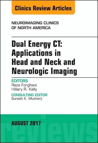 Бумажная книга «Dual Energy CT: Applications in Head and Neck and Neurologic Imaging, An Issue of Neuroimaging Clinics of North America», авторов Хиллари Р. Келли, Реза Форгани - фото №1