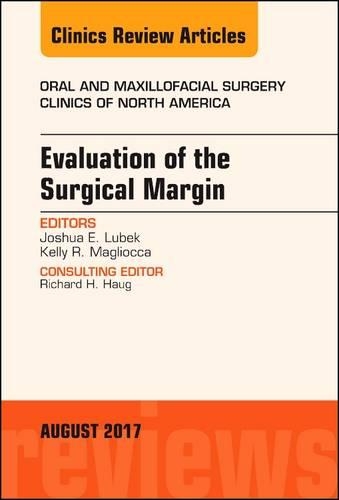 Паперова книга «Evaluation of the Surgical Margin, An Issue of Oral and Maxillofacial Clinics of North America», авторів Джошуа Любек, Келлі Магліокка - фото №1