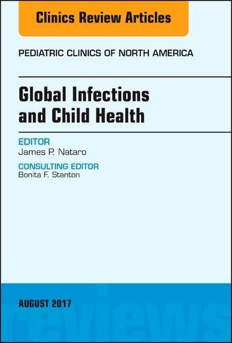 Паперова книга «Global Infections and Child Health, An Issue of Pediatric Clinics of North America», автор Джеймс П. Натаро - фото №1