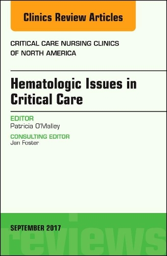 Бумажная книга «Hematologic Issues in Critical Care, An Issue of Critical Nursing Clinics», автор Патриция О'Мэлли - фото №1