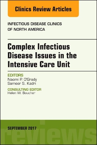 Паперова книга «Complex Infectious Disease Issues in the Intensive Care Unit, An Issue of Infectious Disease Clinics of North America», авторів Наомі П. О'Грейді, Самір С. Кадрі - фото №1