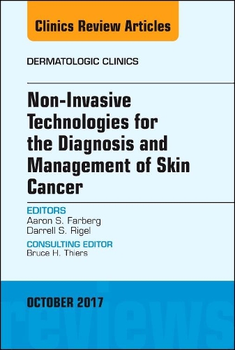 Бумажная книга «Non-Invasive Technologies for the Diagnosis and Management of Skin Cancer, An Issue of Dermatologic Clinics», авторов Аарон С. Фарберг, Даррелл С. Ригель - фото №1