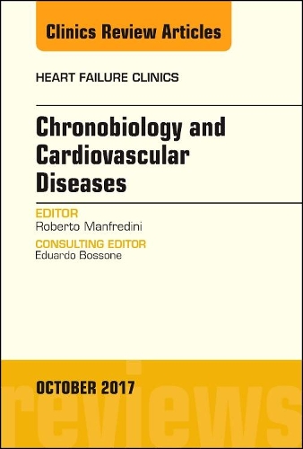 Бумажная книга «Chronobiology and Cardiovascular Diseases, An Issue of Heart Failure Clinics», автор Роберто Манфредини - фото №1