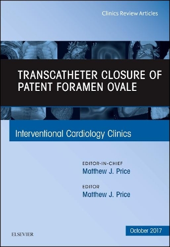Бумажная книга «Transcatheter Closure of Patent Foramen Ovale, An Issue of Interventional Cardiology Clinics», автор Мэтью Дж. Прайс - фото №1