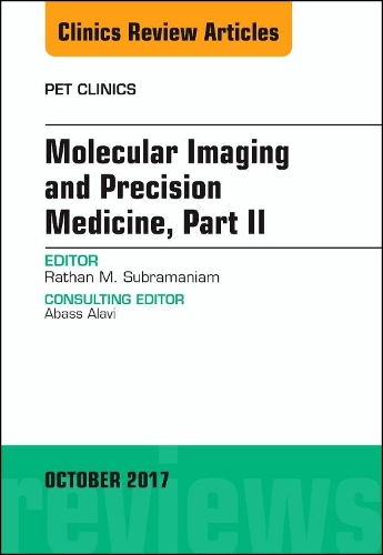 Бумажная книга «Molecular Imaging and Precision Medicine, Part II, An Issue of PET Clinics», автор Ратан Субраманиам - фото №1