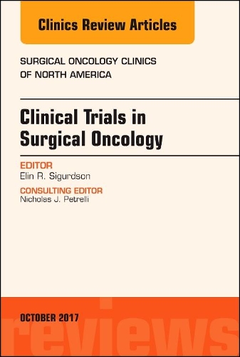 Бумажная книга «Clinical Trials in Surgical Oncology, An Issue of Surgical Oncology Clinics of North America», автор Элин Р. Сигурдсон - фото №1