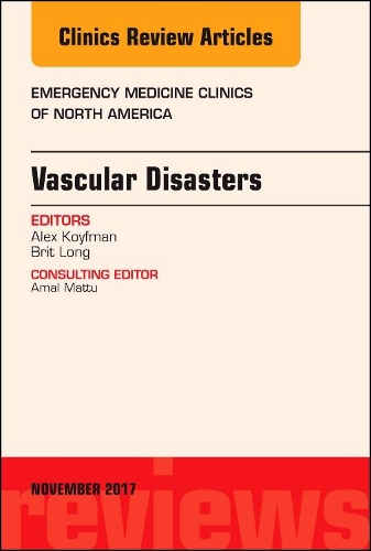 Бумажная книга «Vascular Disasters, An Issue of Emergency Medicine Clinics of North America», авторов Алекс Койфман, Брит Лонг - фото №1