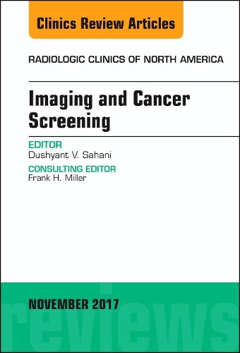 Бумажная книга «Imaging and Cancer Screening, An Issue of Radiologic Clinics of North America», автор Душьянт В Сахани - фото №1