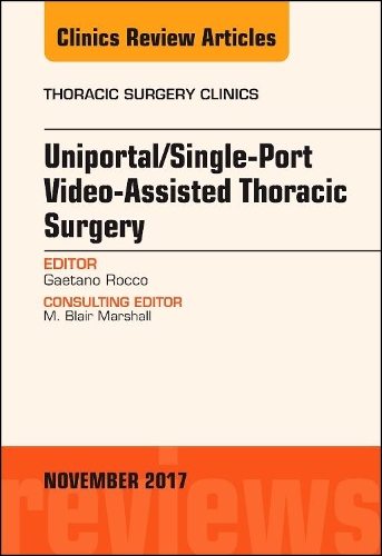 Бумажная книга «Uniportal/Single-Port Video-Assisted Thoracic Surgery, An Issue of Thoracic Surgery Clinics», автор Гаэтано Рокко - фото №1