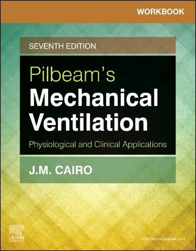 Паперова книга «Workbook for Pilbeam's Mechanical Ventilation: Physiological and Clinical Applications», авторів Дж. М. Каїр, Сандра Ті Хінскі - фото №1